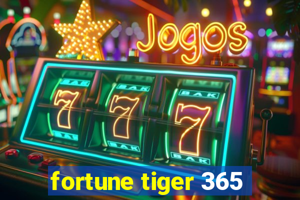 fortune tiger 365